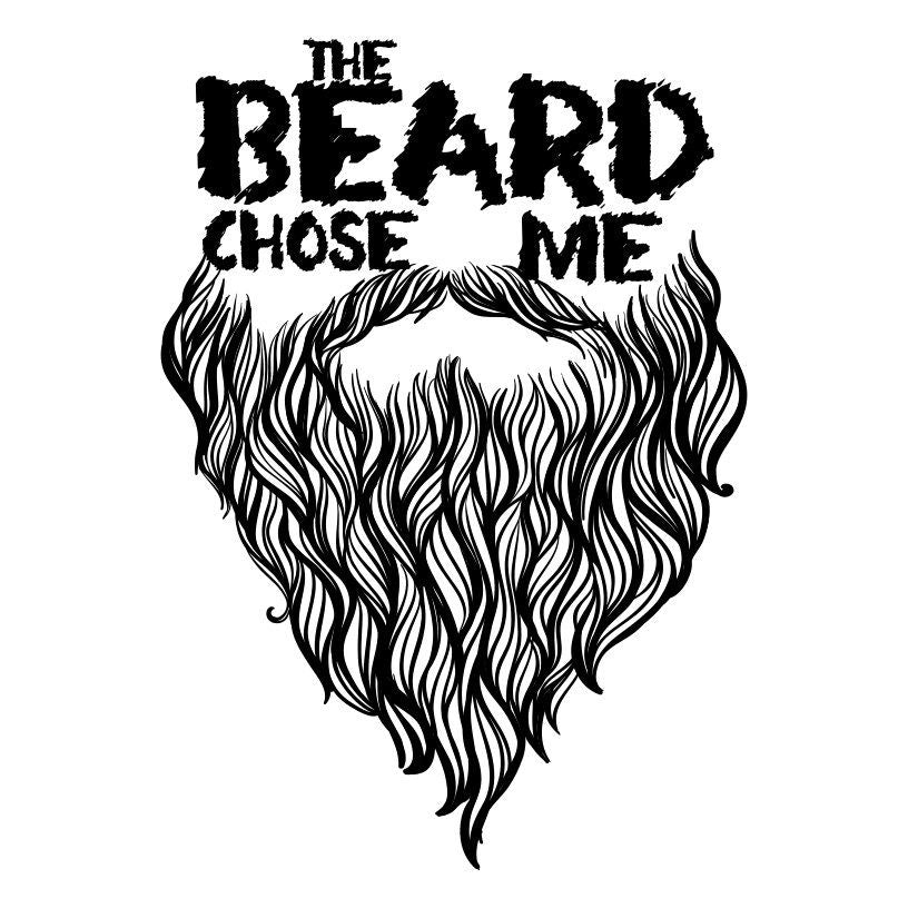 THE BEARD CHOSE ME