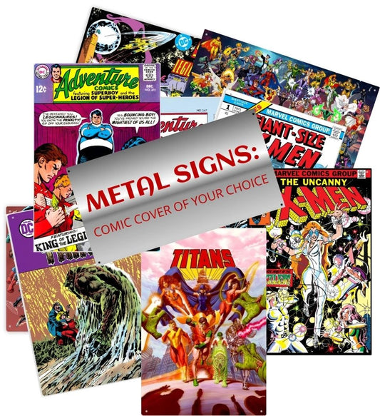 COVER METAL SIGNS: YOUR CHOICE OF COMIC COVER