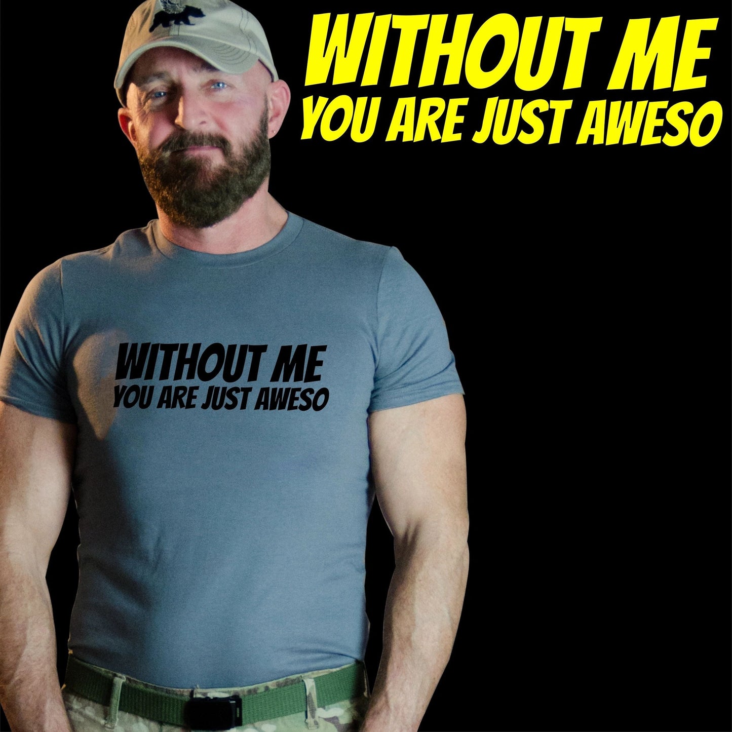 Without ME you are just aweso