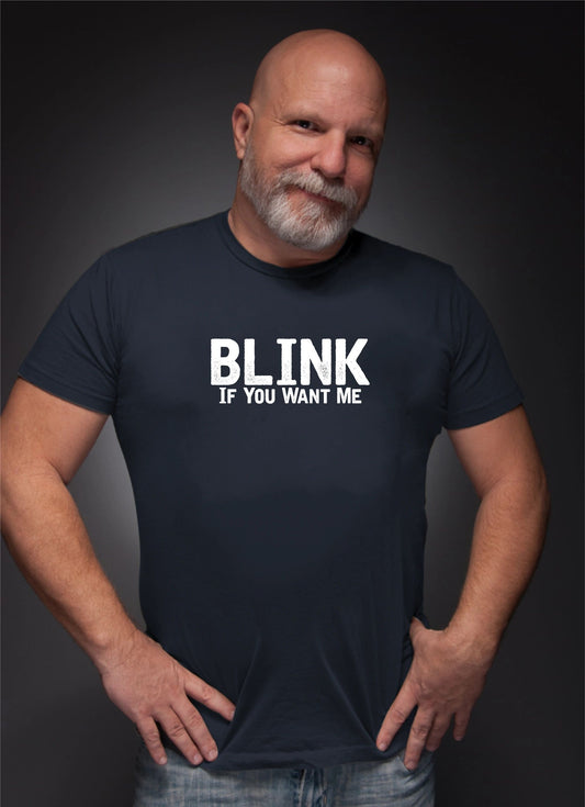 Blink...if you want me