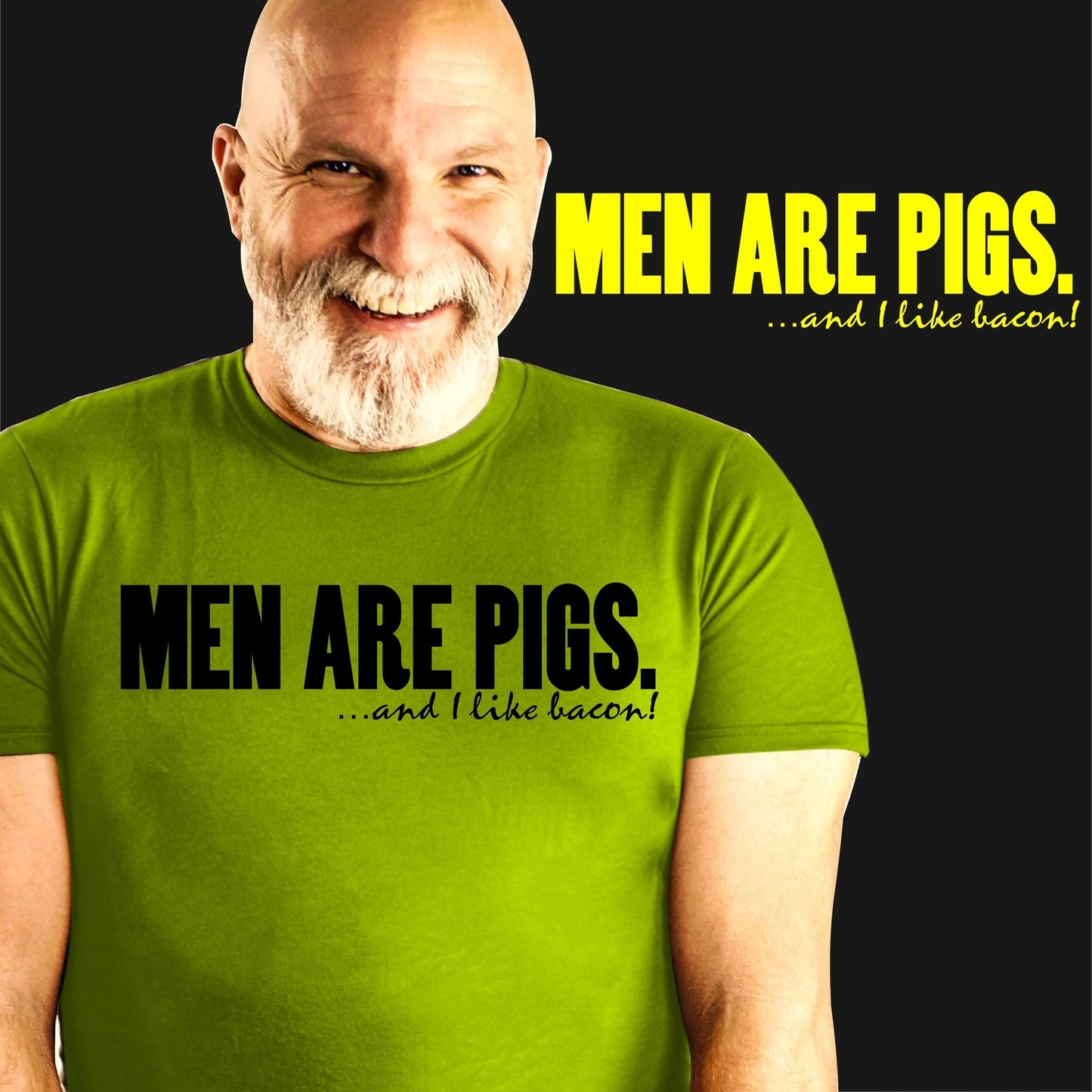 MEN ARE PIGS...I like Bacon
